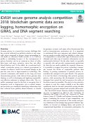 Cover page: iDASH secure genome analysis competition 2018: blockchain genomic data access logging, homomorphic encryption on GWAS, and DNA segment searching.