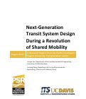 Cover page: Next-Generation Transit System Design During a Revolution of Shared Mobility