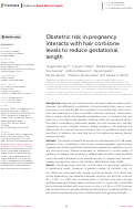 Cover page: Obstetric risk in pregnancy interacts with hair cortisone levels to reduce gestational length