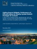 Cover page: Getting Beyond Widgets: Performance of Efficient Indoor Air Quality System Retrofit Packages for Schools A report on the modeled energy, greenhouse gas, and cost savings of several multi-measure retrofit packages for energy efficiency and indoor air quality in primary schools