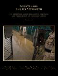 Cover page: Guantánamo and Its Aftermath:  U.S. Detention and Interrogation Practices and Their Impact on Former Detainees