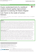 Cover page: Cluster randomized trial of a multilevel evidence-based quality improvement approach to tailoring VA Patient Aligned Care Teams to the needs of women Veterans