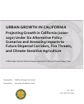 Cover page: Urban Growth in California: Projecting growth in California (2000-2050) under six alternative policy scenarios and assessing impacts to future dispersal corridors, fire threats and climate-sensitive agriculture.Urban Growth in California: Projecting Growth in California (2000-2050) under six alternative policy scenarios and assessing impacts to future dispersal corridors, fire threats and climate-sensitive agriculture.