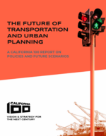 Cover page: The Future of Transportation and Urban Planning:&nbsp;A California 100 Report on Policies and Future Scenarios