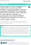 Cover page: Implementation research for public sector mental health care scale-up (SMART-DAPPER): a sequential multiple, assignment randomized trial (SMART) of non-specialist-delivered psychotherapy and/or medication for major depressive disorder and posttraumatic stress disorder (DAPPER) integrated with outpatient care clinics at a county hospital in Kenya.