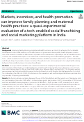 Cover page: Markets, incentives, and health promotion can improve family planning and maternal health practices: a quasi-experimental evaluation of a tech-enabled social franchising and social marketing platform in India.