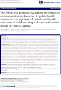 Cover page: The PRIME trial protocol: evaluating the impact of an intervention implemented in public health centres on management of malaria and health outcomes of children using a cluster-randomised design in Tororo, Uganda