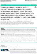 Cover page: “The project did not come to us with a solution”: Perspectives of research teams on implementing a study about electronic health record-embedded individualized pain plans for emergency department treatment of vaso-occlusive episodes in adults with sickle cell disease