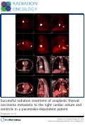 Cover page: Successful Radiation Treatment of Anaplastic Thyroid Carcinoma Metastatic to the Right Cardiac Atrium and Ventricle in a Pacemaker-dependent Patient