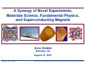 Cover page: A Synergy of Novel Experiments, Materials Science, Fundamental Physics, and Superconducting 
Magnets