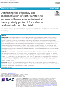 Cover page: Optimizing the efficiency and implementation of cash transfers to improve adherence to antiretroviral therapy: study protocol for a cluster randomized controlled trial