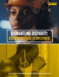 Cover page of Dismantling Disparity: Breaking Barriers to Employment