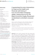 Cover page: A guaranteed income intervention to improve the health and financial well-being of low-income black emerging adults: study protocol for the Black Economic Equity Movement randomized controlled crossover trial.