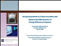Cover page of Using Experiments to Foster Innovation and Improve the Effectiveness of Energy Efficiency Programs (presentation)