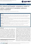 Cover page: Do cultural and linguistic competence matter in Latinos' completion of mandated substance abuse treatment?