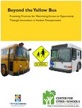 Cover page: BEYOND THE YELLOW BUS: PROMISING PRACTICES FOR MAXIMIZING&nbsp;ACCESS TO OPPORTUNITY THROUGH INNOVATIONS IN STUDENT&nbsp;TRANSPORTATION