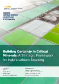 Cover page of Building Certainty in Critical Minerals: A Strategic Framework for India’s Lithium Sourcing