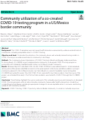 Cover page: Community utilization of a co-created COVID-19 testing program in a US/Mexico border community