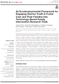 Cover page: An Ecodevelopmental Framework for Engaging Diverse Youth in Foster Care and Their Families Into Technology-Based Family Intervention Research Trials