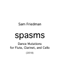 Cover page: Spasms – Dance Mutations for Flute, Clarinet, and Cello
