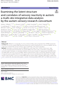 Cover page: Examining the latent structure and correlates of sensory reactivity in autism: a multi-site integrative data analysis by the autism sensory research consortium.