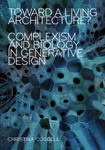 Cover page: Toward a Living Architecture? Complexism and Biology in Generative Design