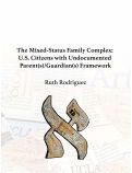 Cover page: Living Under the Undocumented Umbrella  The Mixed-Status Family Complex: U.S. Citizens with Undocumented Parent(s)/Guardian(s) Framework