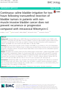 Cover page: Continuous saline bladder irrigation for two hours following transurethral resection of bladder tumors in patients with non-muscle invasive bladder cancer does not prevent recurrence or progression compared with intravesical Mitomycin-C
