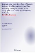 Cover page: Estimating the Underlying Infant Mortality Rates for Small Populations, Even Those Reporting Zero Infant Deaths: a Case Study of 66 Local Health Areas in British Columbia