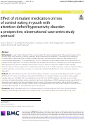 Cover page: Effect of stimulant medication on loss of control eating in youth with attention deficit/hyperactivity disorder: a prospective, observational case series study protocol.