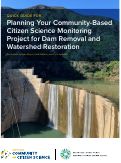 Cover page of Quick Guide For "Planning Your Community-Based Citizen Science Monitoring Project for Dam Removal and Watershed Restoration"
