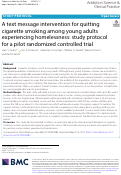 Cover page: A text message intervention for quitting cigarette smoking among young adults experiencing homelessness: study protocol for a pilot randomized controlled trial