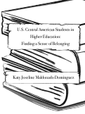 Cover page: U.S. Central American Students in Higher Education: Finding a Sense of Belonging