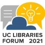 UC Libraries Forum 2021: Leading with Innovation, Stronger through Collaboration banner