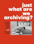 Cover page: Just What Are We Archiving?