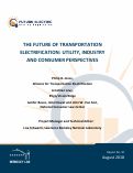 Cover page: The Future of Transportation Electrification: Utility, Industry and Consumer Perspectives