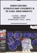 Cover page of Border Crossing: Interdisciplinary&nbsp;Experiments&nbsp;in the Global Urban Humanities&nbsp;| Fall 2018 Symposium