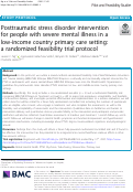 Cover page: Posttraumatic Stress Disorder Intervention for People with Severe Mental Illness in a Low-Income Country Primary Care Setting: A Randomized Feasibility Trial Protocol