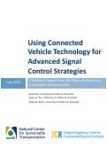 Cover page: Using Connected Vehicle Technology for Advanced Signal Control Strategies
