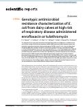 Cover page: Genotypic antimicrobial resistance characterization of E. coli from dairy calves at high risk of respiratory disease administered enrofloxacin or tulathromycin