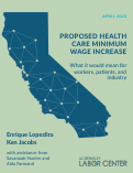 Cover page: Proposed health care minimum wage increase: What it would mean for workers, patients, and industry