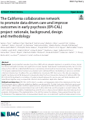 Cover page: The California collaborative network to promote data driven care and improve outcomes in early psychosis (EPI-CAL) project: rationale, background, design and methodology