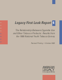 Cover page: American Legacy Foundation, Legacy First Look Report 4. The Relationship Between Cigarette Use and Other Tobacco Products: Results from the 1999 National Youth Tobacco Survey