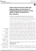 Cover page: Higher Brain Perfusion May Not Support Memory Functions in Cognitively Normal Carriers of the ApoE ε4 Allele Compared to Non-Carriers