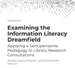 Cover page: Examining the Information Literacy Dreamfield: Applying a Sentipensante Pedagogy to Library Research Consultations