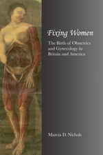 Cover page of Fixing Women: The Birth of Obstetrics and Gynecology in Britain and America