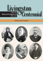 Cover page of Livingston Centennial: A Guide to the History of Livingston, CA 1922 to 2022