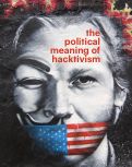 Cover page: The Political Meaning of Hacktivism