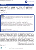 Cover page: Access to food outlets and children's nutritional intake in urban China: a difference-in-difference analysis