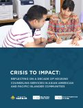 Cover page: Crisis to Impact: Reflecting on a Decade of Housing Counseling Services in Asian American and Pacific Islander Communities